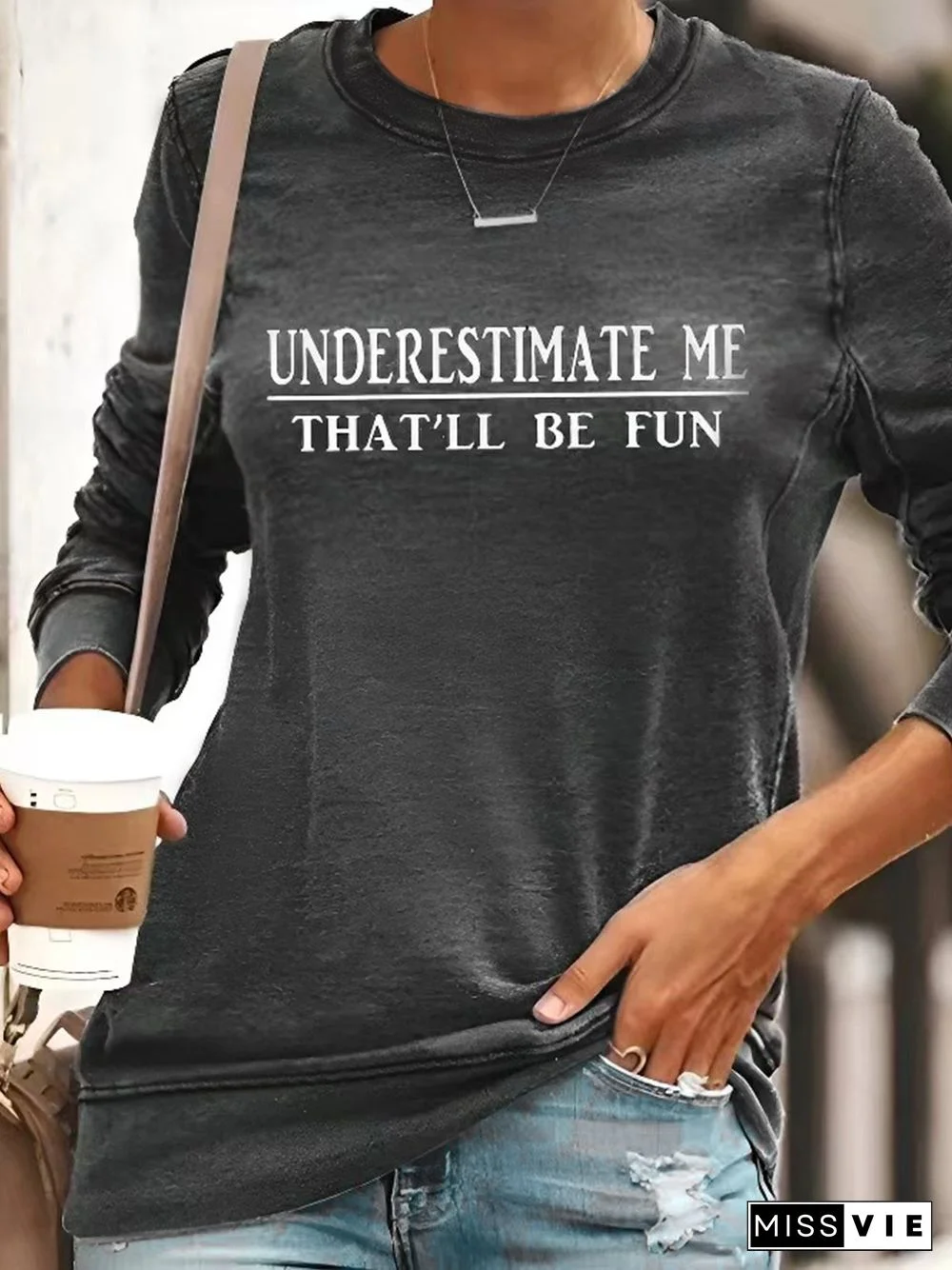 "Underestimate Me That'll Be Fun" Long Sleeves Tops