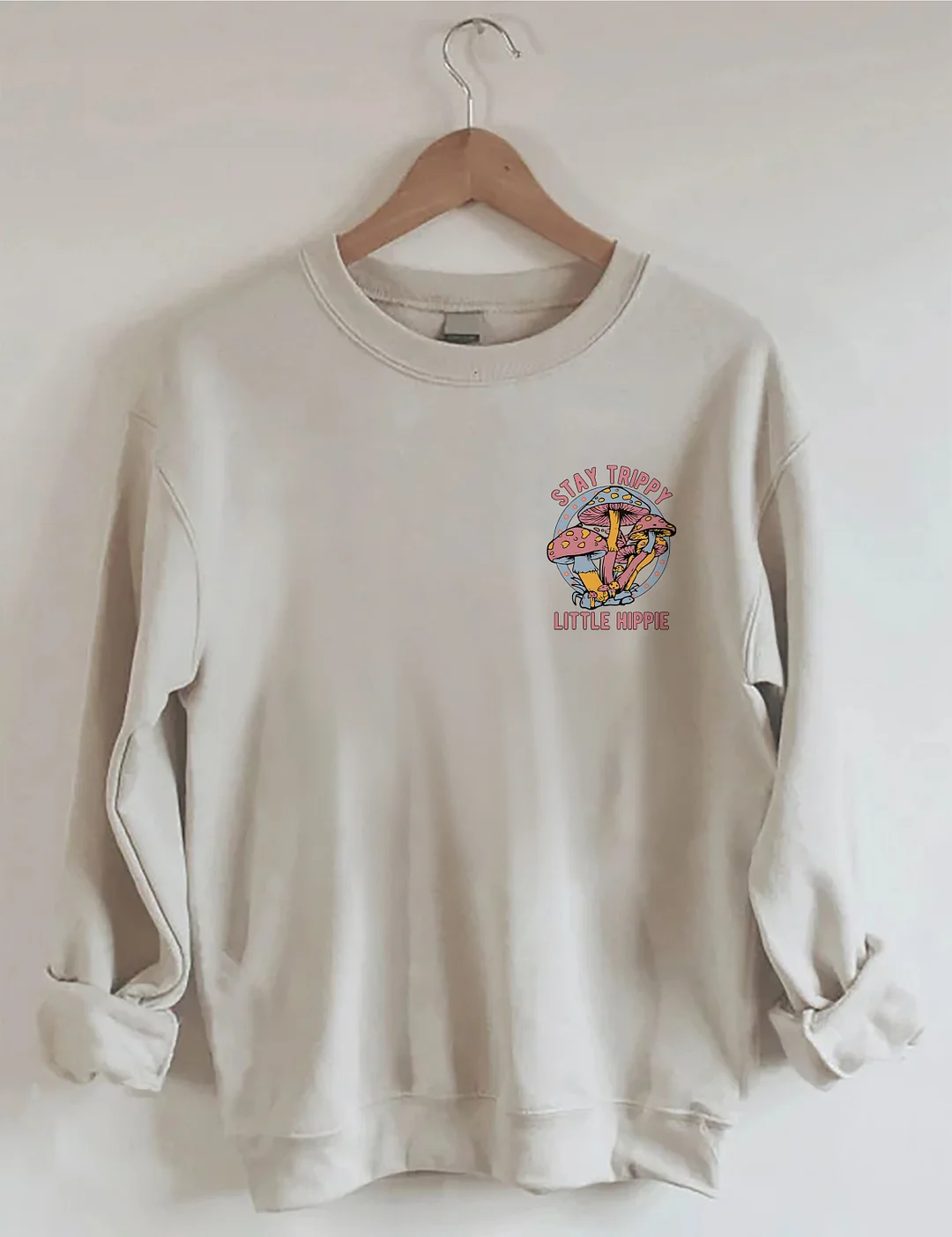 Stay Trippy Little Hippie Sweatshirt