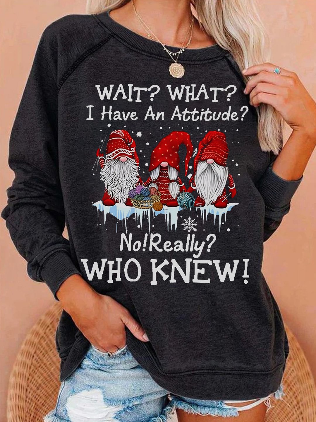 Wait? What? I Have A Attitude Christmas Gnomes Print Sweatshirt
