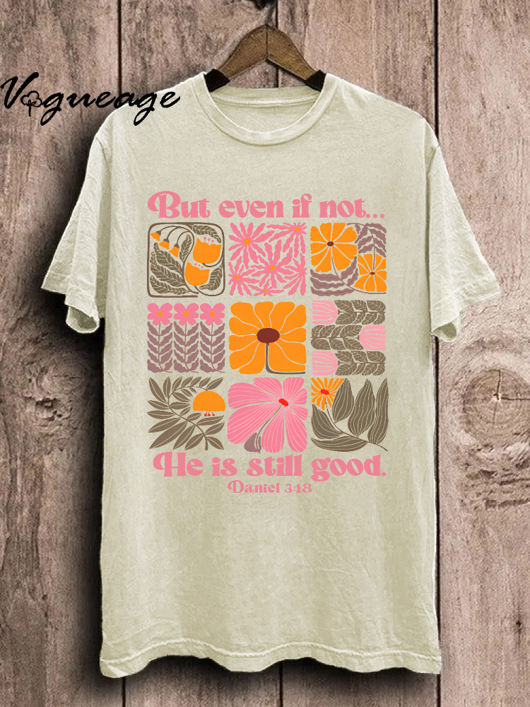 But Even If Not He Is Still Good Unisex Washed T-Shirt