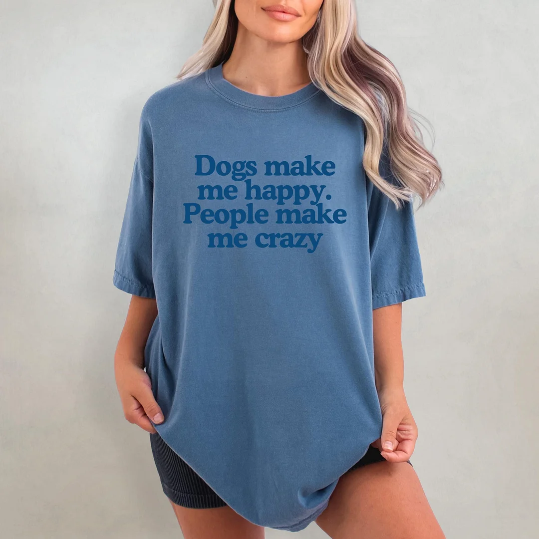 Dogs Make Me Happy People Make Me Crazy T-shirt