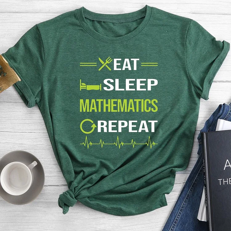 Eat Sleep Repeat Mathematics Round Neck T-shirt