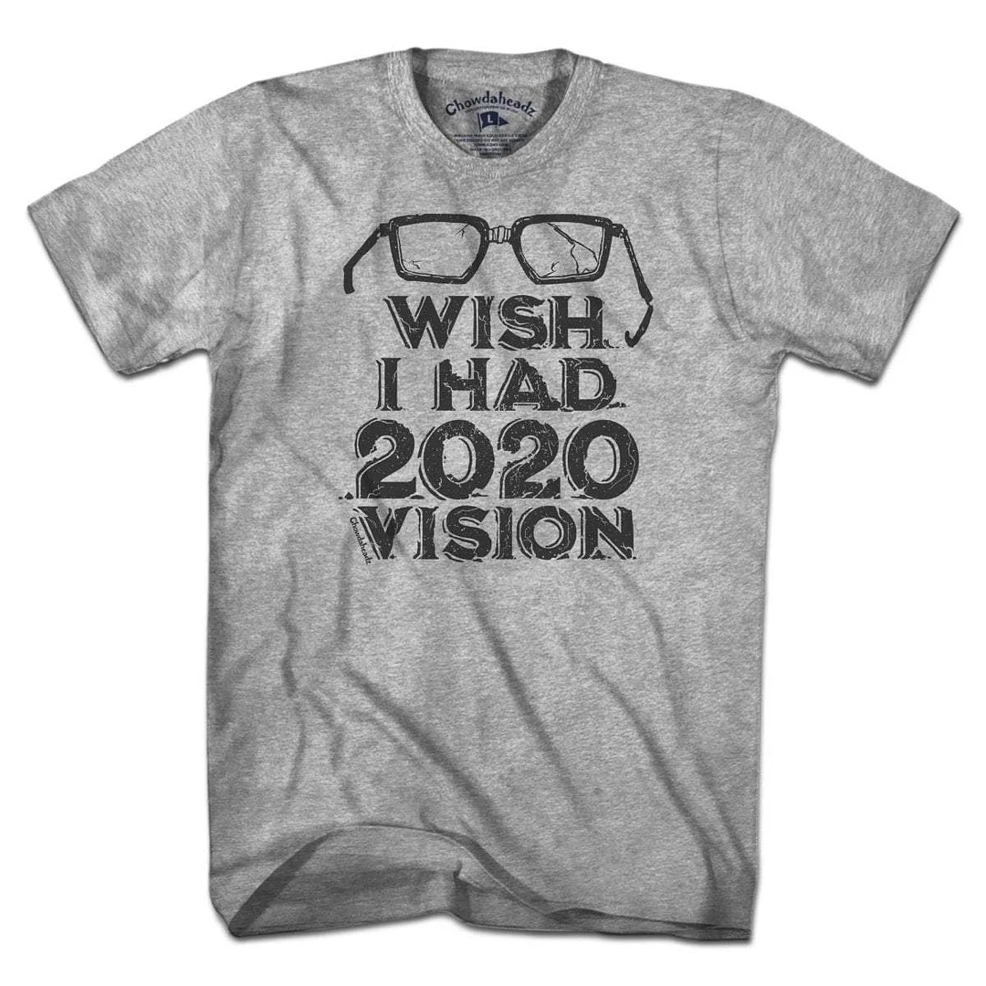 Wish I Had 2020 Vision T-Shirt