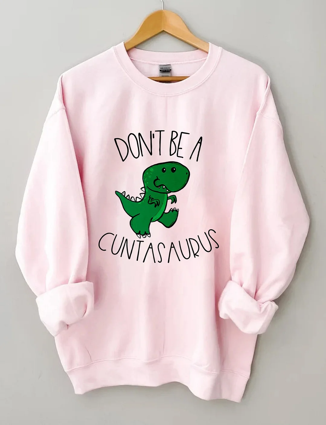 Don't Be A Cuntasaurus/Twatopotamus Sweatshirt