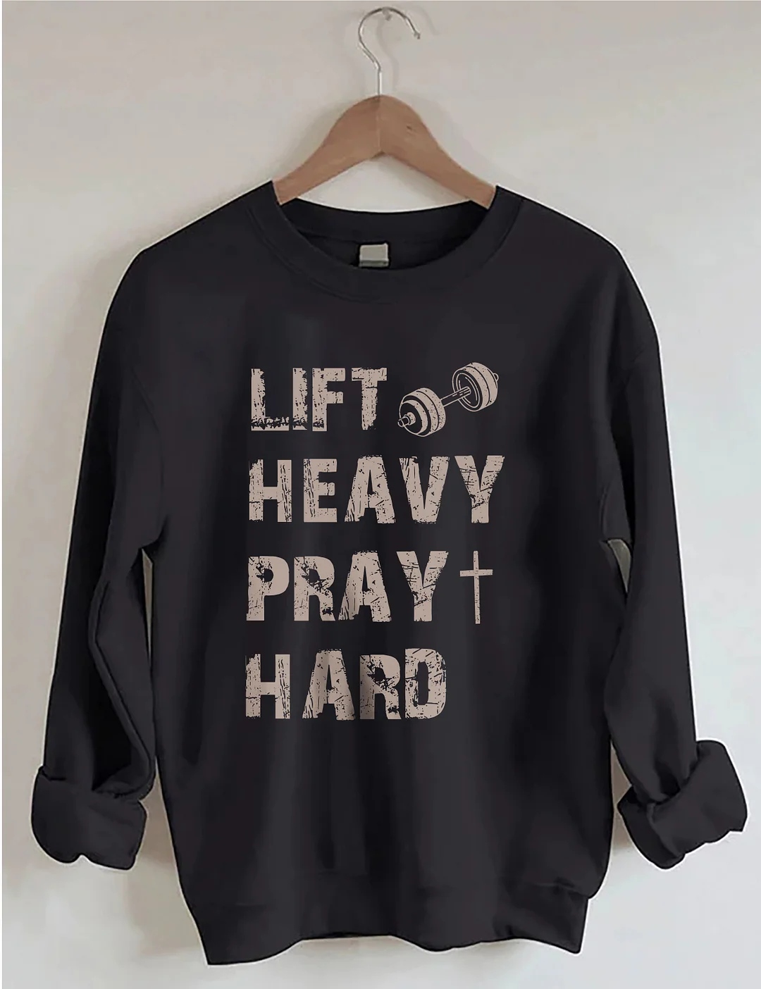 Lift Heavy Pray Hard Sweatshirt