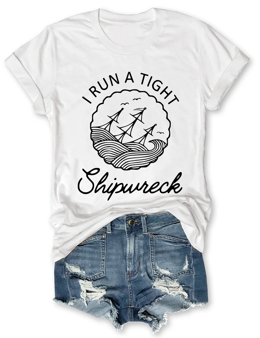 I Run A Tight Shipwreck Mama T-Shirt