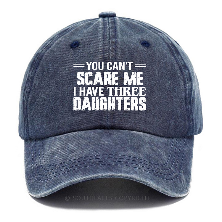 You Can't Scare Me I Have Three Daughters Hat