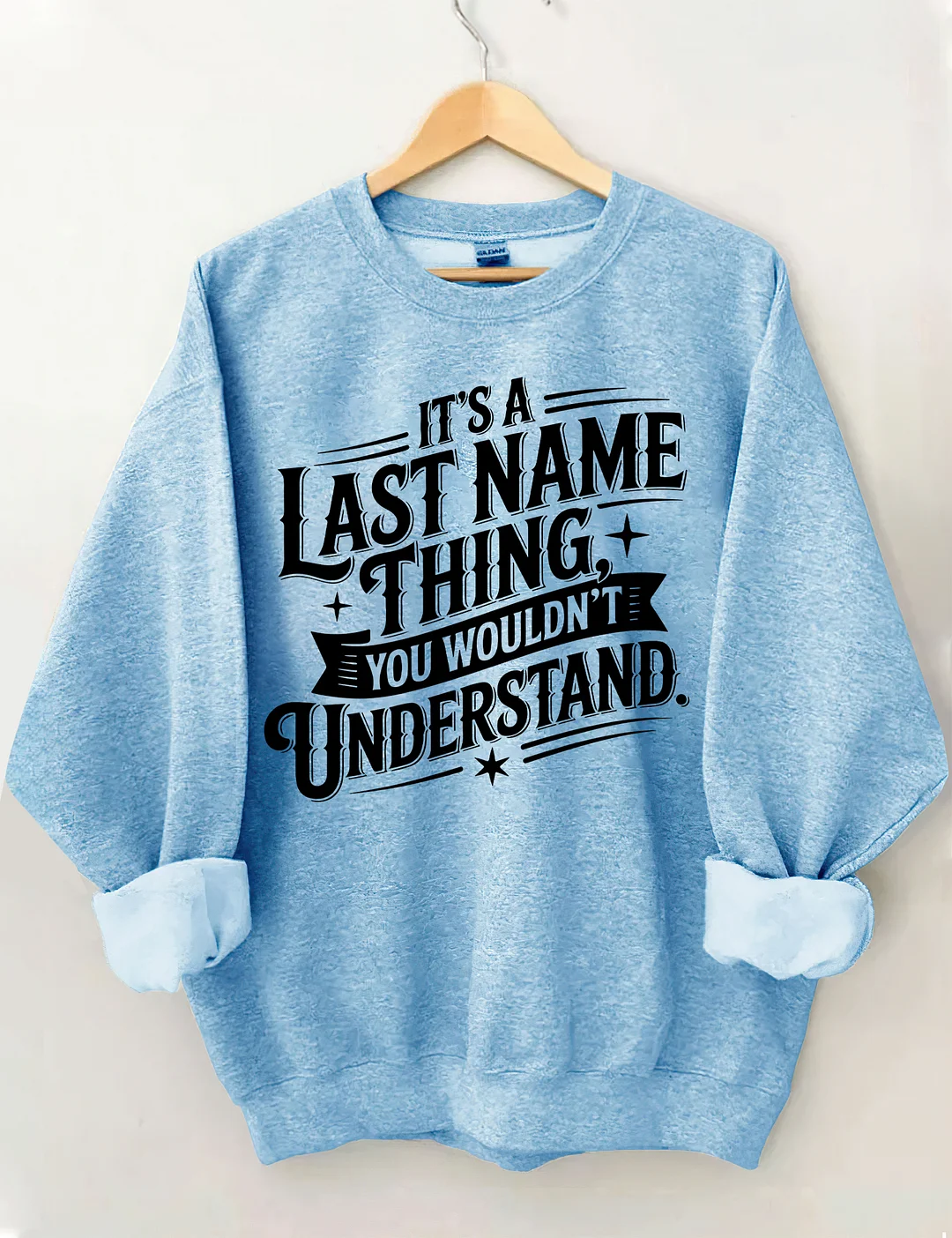 It’s A Last Name Thing Sweatshirt
