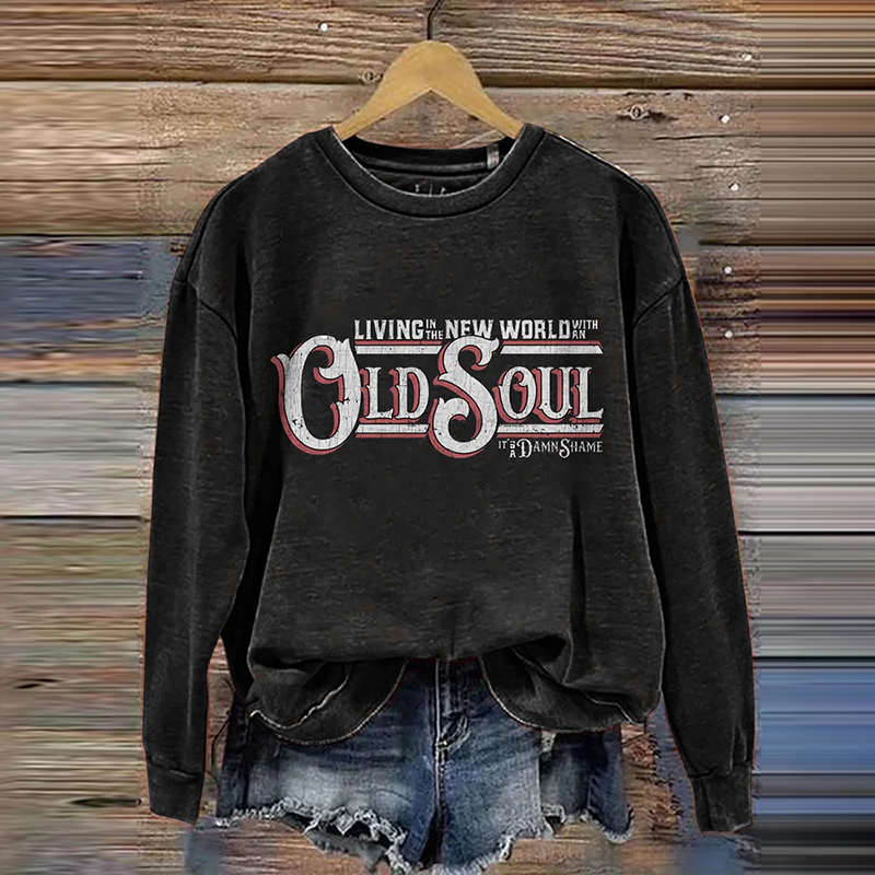  Living In A New World with An Old Soul Casual Print Sweatshirt Westsshops