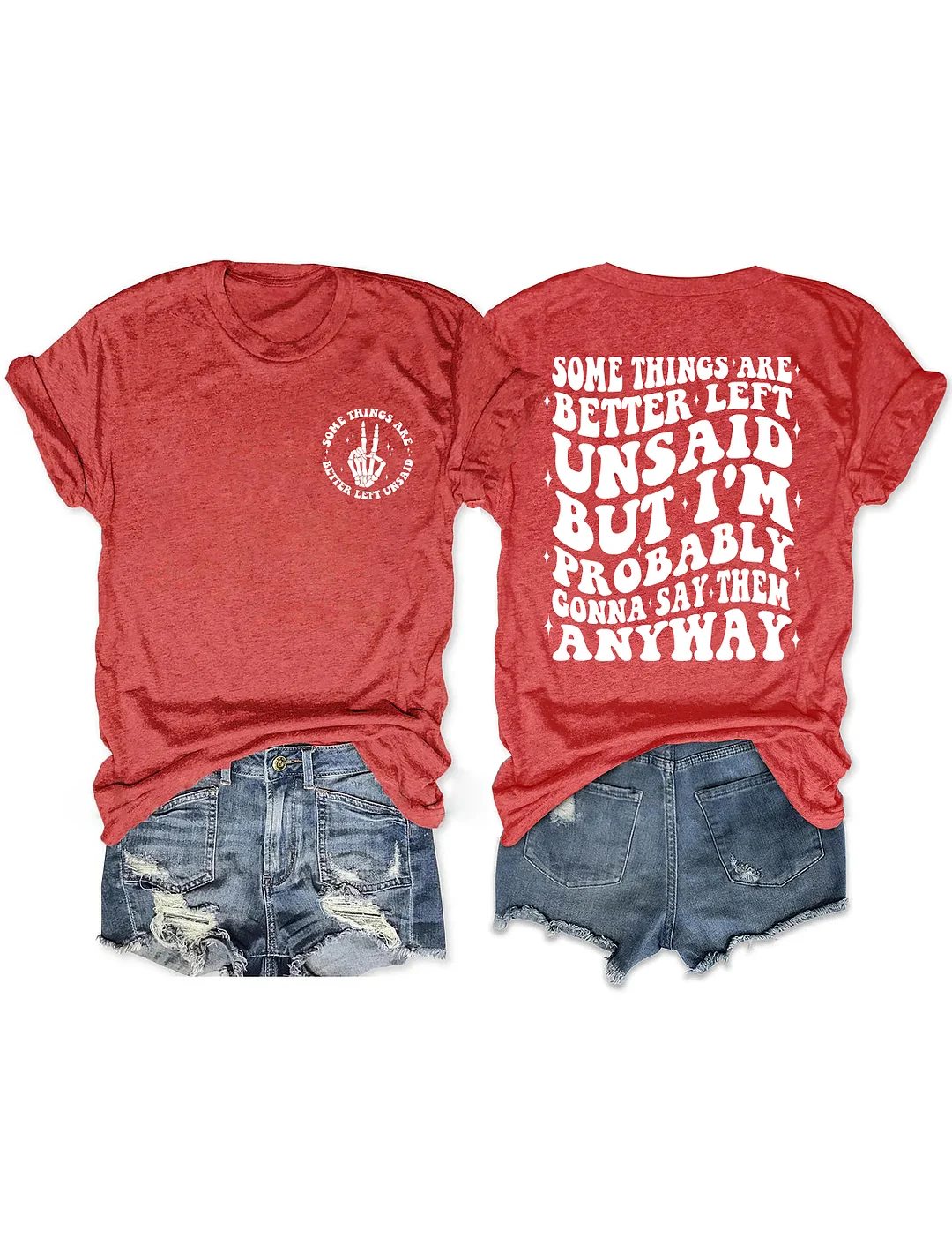 Some Things Are Better Left Unsaid But I'm Probably Gonna Say Them Anyway T-shirt