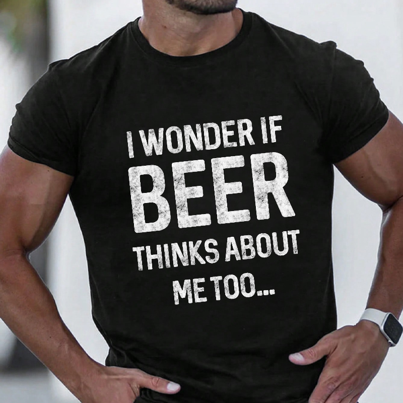 I Wonder If Beer Thinks About Me Too Funny Liquor Men's T-shirt ctolen