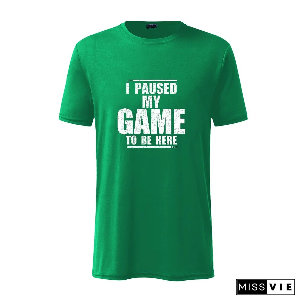 I Paused My Game To Be Here Sarcastic T-Shirt