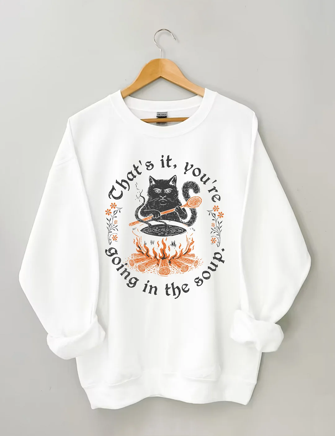 That’s It You're Going In The Soup Sweatshirt