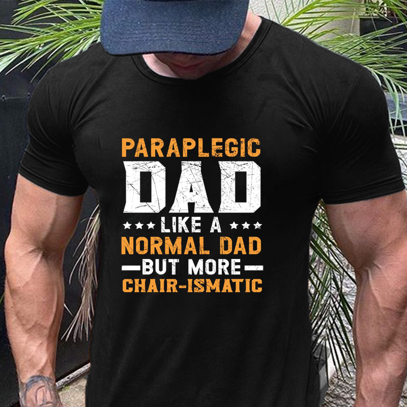 Paraplegic Dad Like A Normal Dad But More Chair-ismatic T-Shirt ctolen
