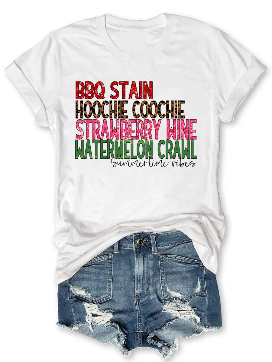 BBQ Stain, Hoochie Coochie, Strawberry Wine, Watermelon Crawl T-shirt