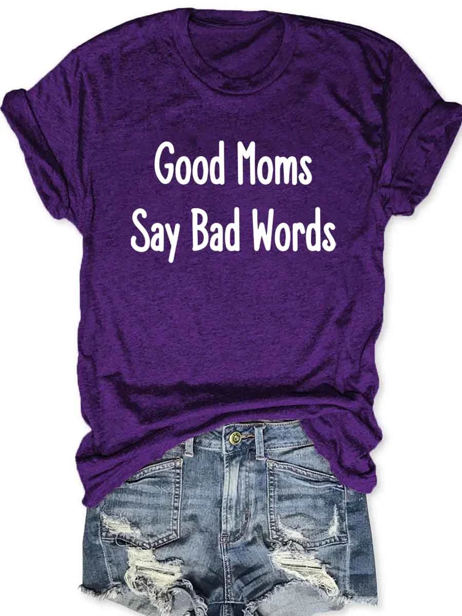 Good Moms Say Bad Words T-Shirt