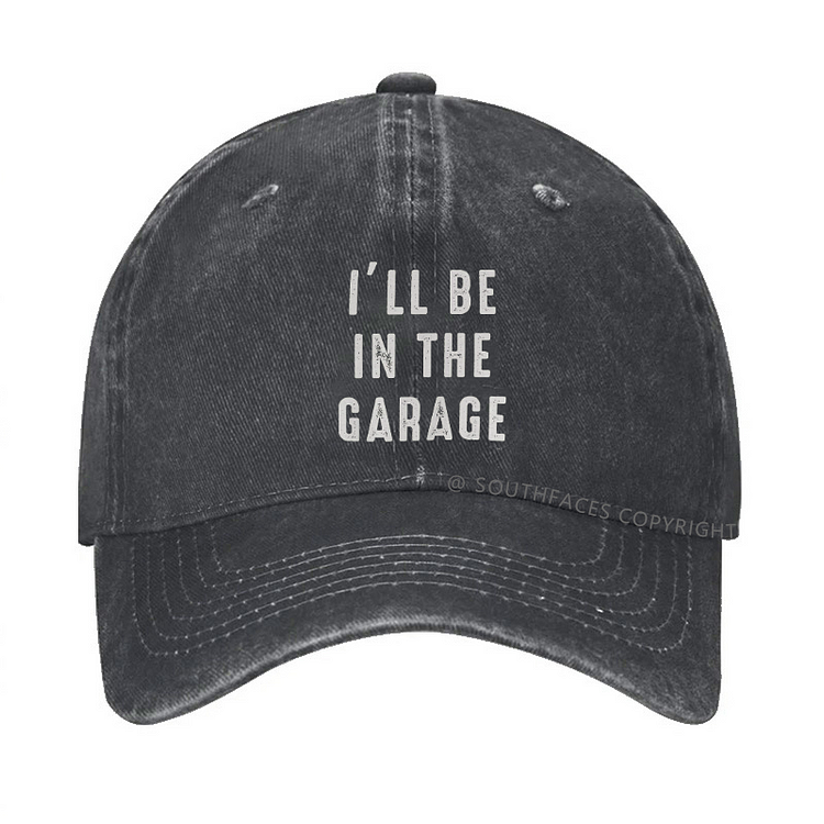 I'll be In The Garage Hat