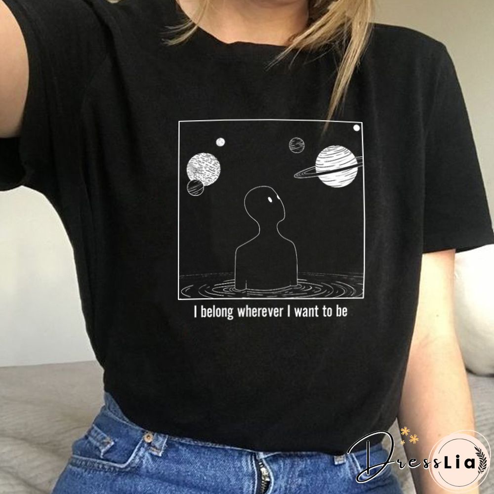 I Belong Wherever I Want To Be Graphic T Shirts Women 100% Cotton Short Sleeve Woman Tshirts Aesthetic T ShirtFor Women Tops
