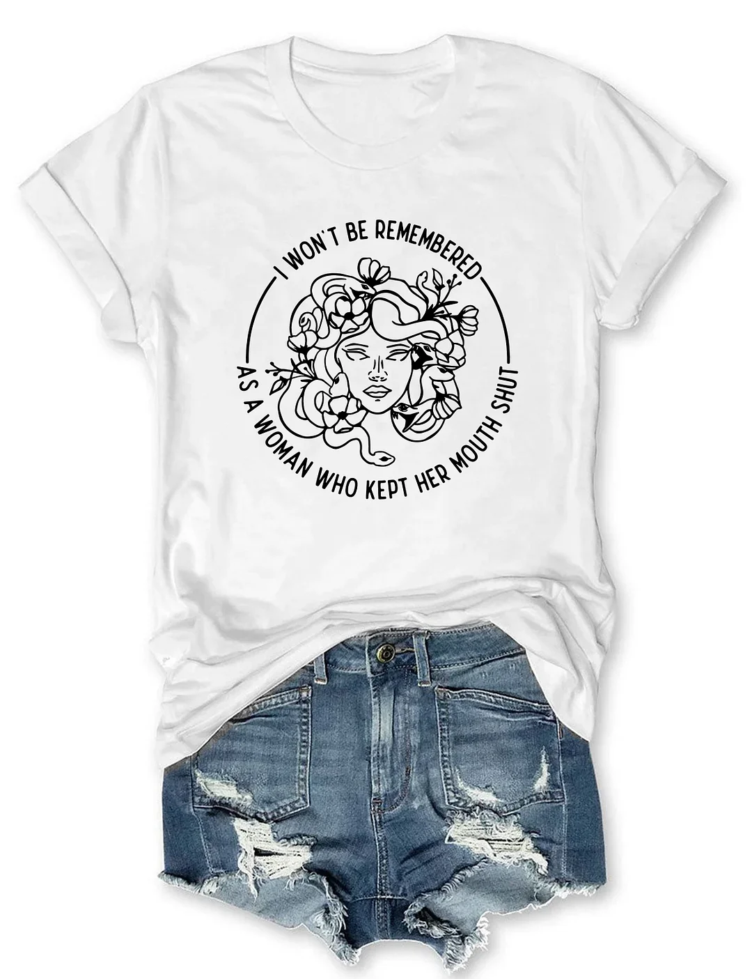I Won't Be Remembered As A Woman Who Kept My Mouth Shut T-shirt