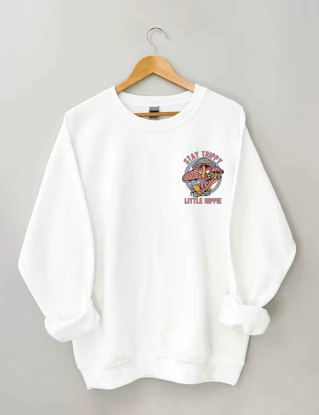 Stay Trippy Little Hippie Sweatshirt