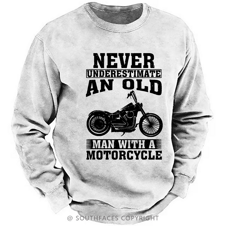 Never Underestimate An Old Man With A Motorcycle Sweatshirt