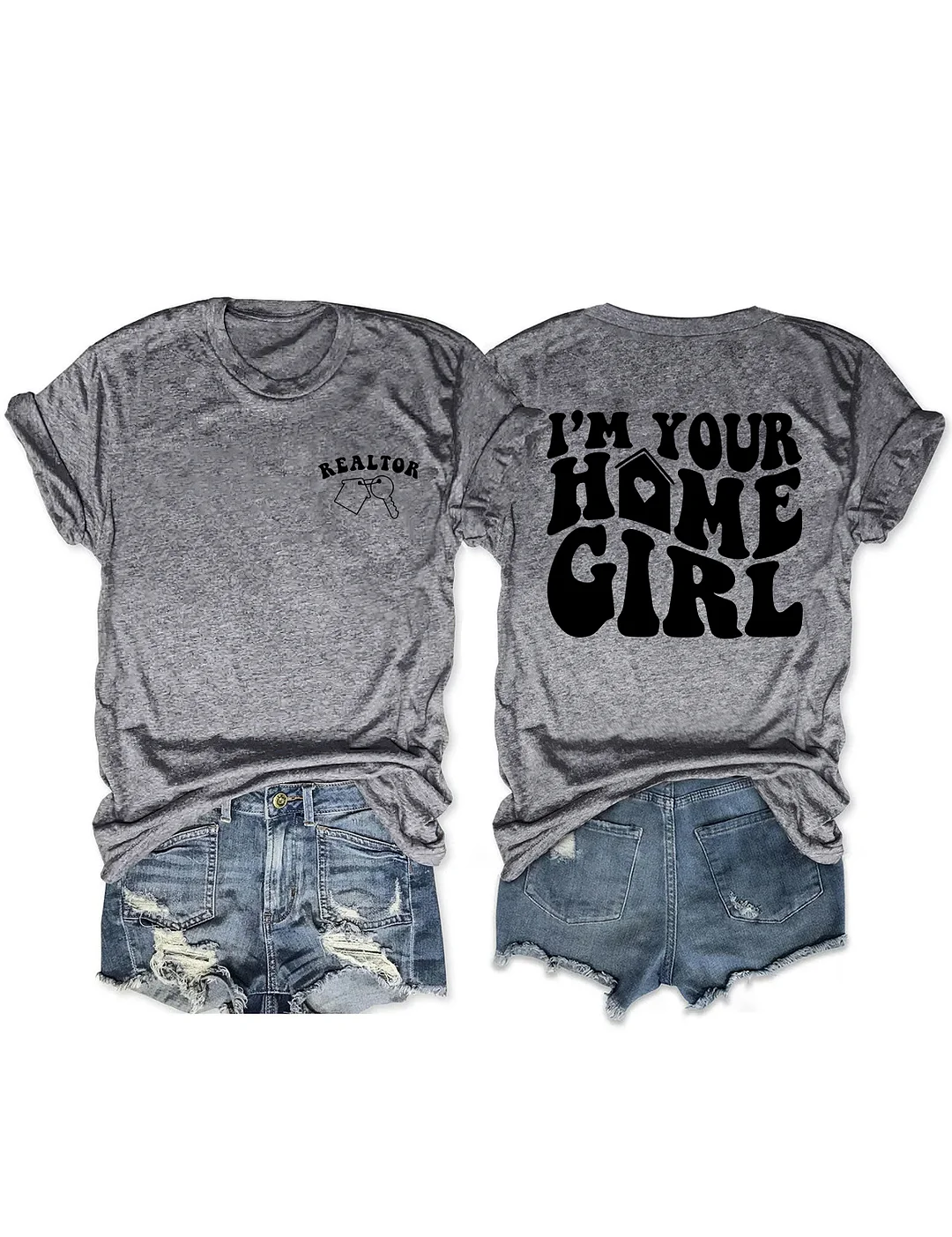 I'm Your Home Girl Realtor T-shirt