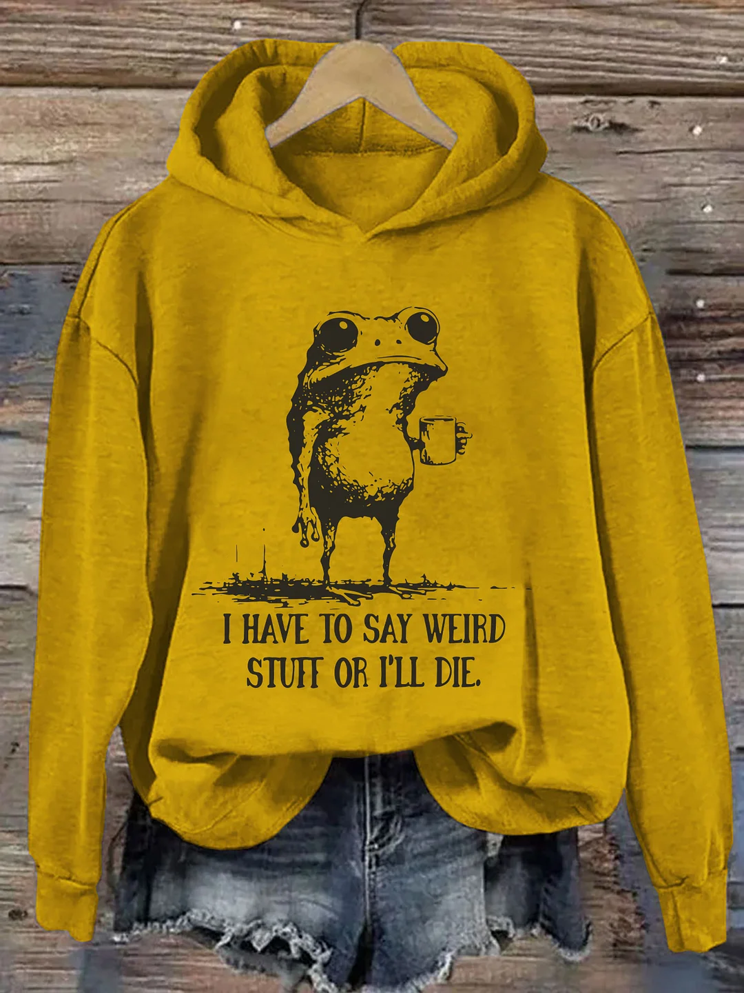 I Have To Say Weird Stuff Or I Will Die Hoodie