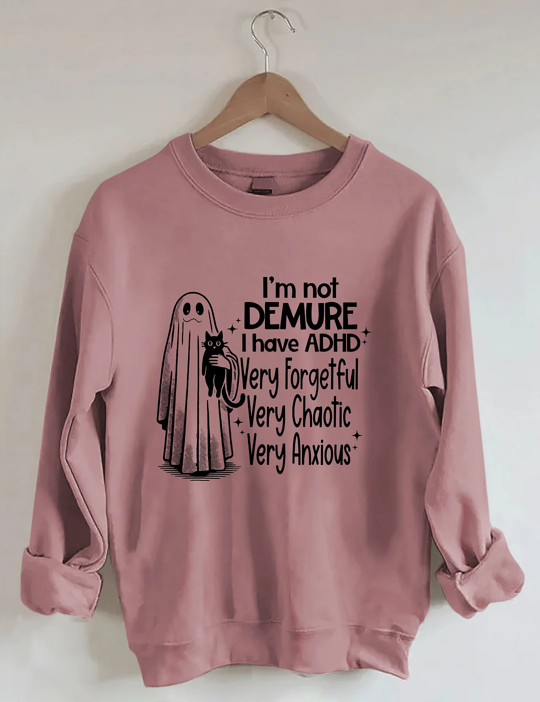 I’m Not Demure I have ADHD Very Forgetful Very Chaotic Very Anxious Sweatshirt