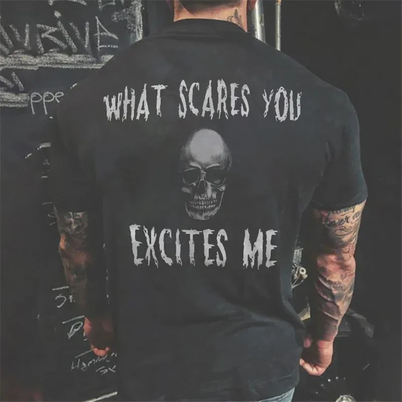 What Scares You Excites Me Skull Printed T-shirt ctolen