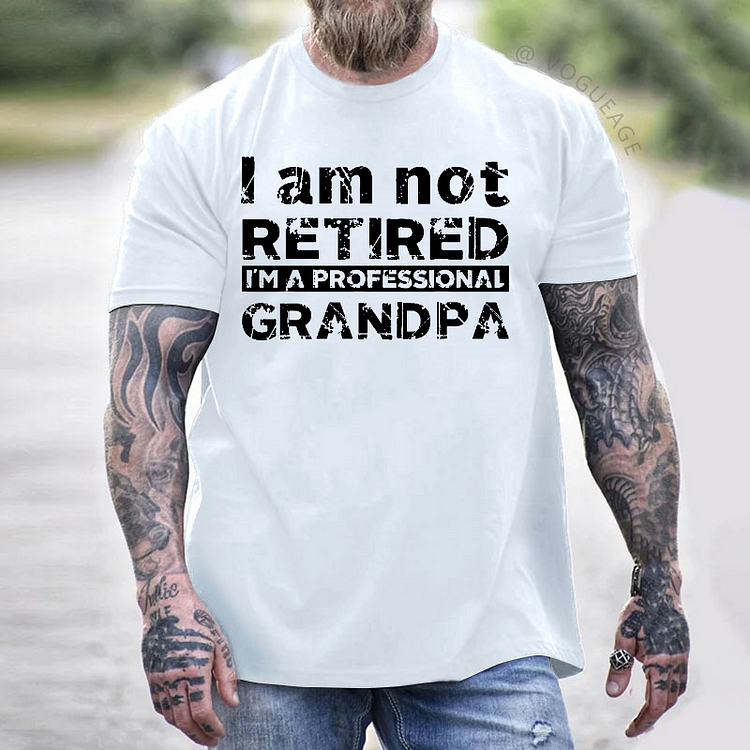 I Am Not Retired I'm A Professional Grandpa T-shirt
