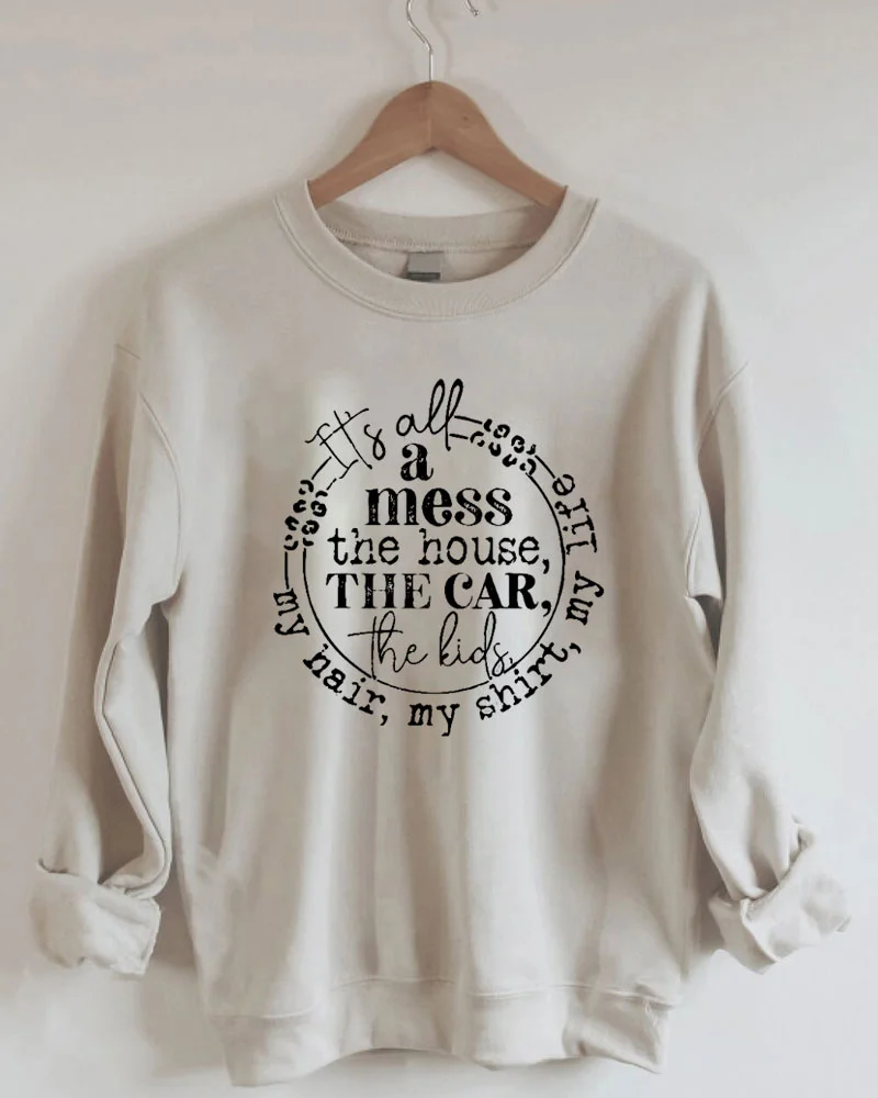It's All A Mess Mom Life Sweatshirt