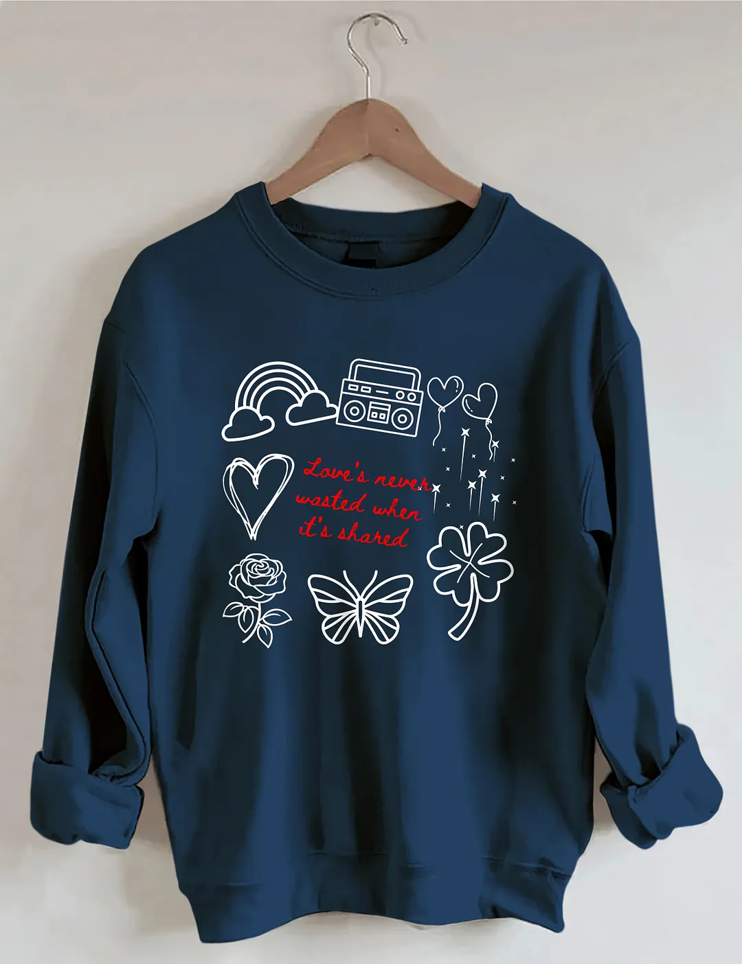 Love&rsquo;s Never Wasted Sweatshirt