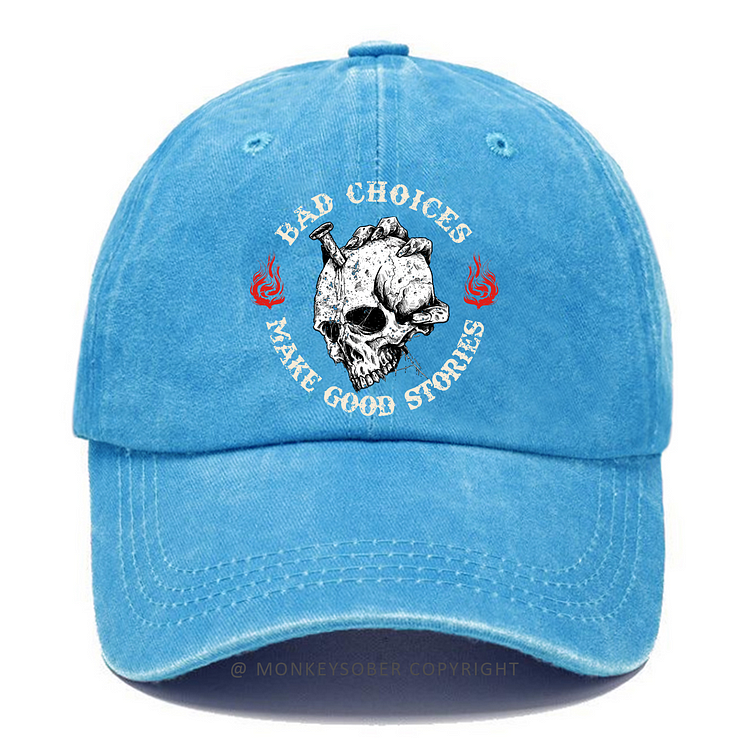Bad Choices Make Good Stories Skull Washed Baseball Caps