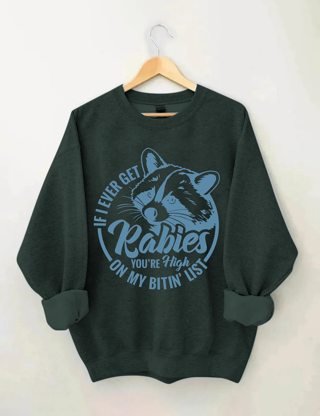 If I Ever Get Rabies You're High On My Bitin&rsquo; List Sweatshirt