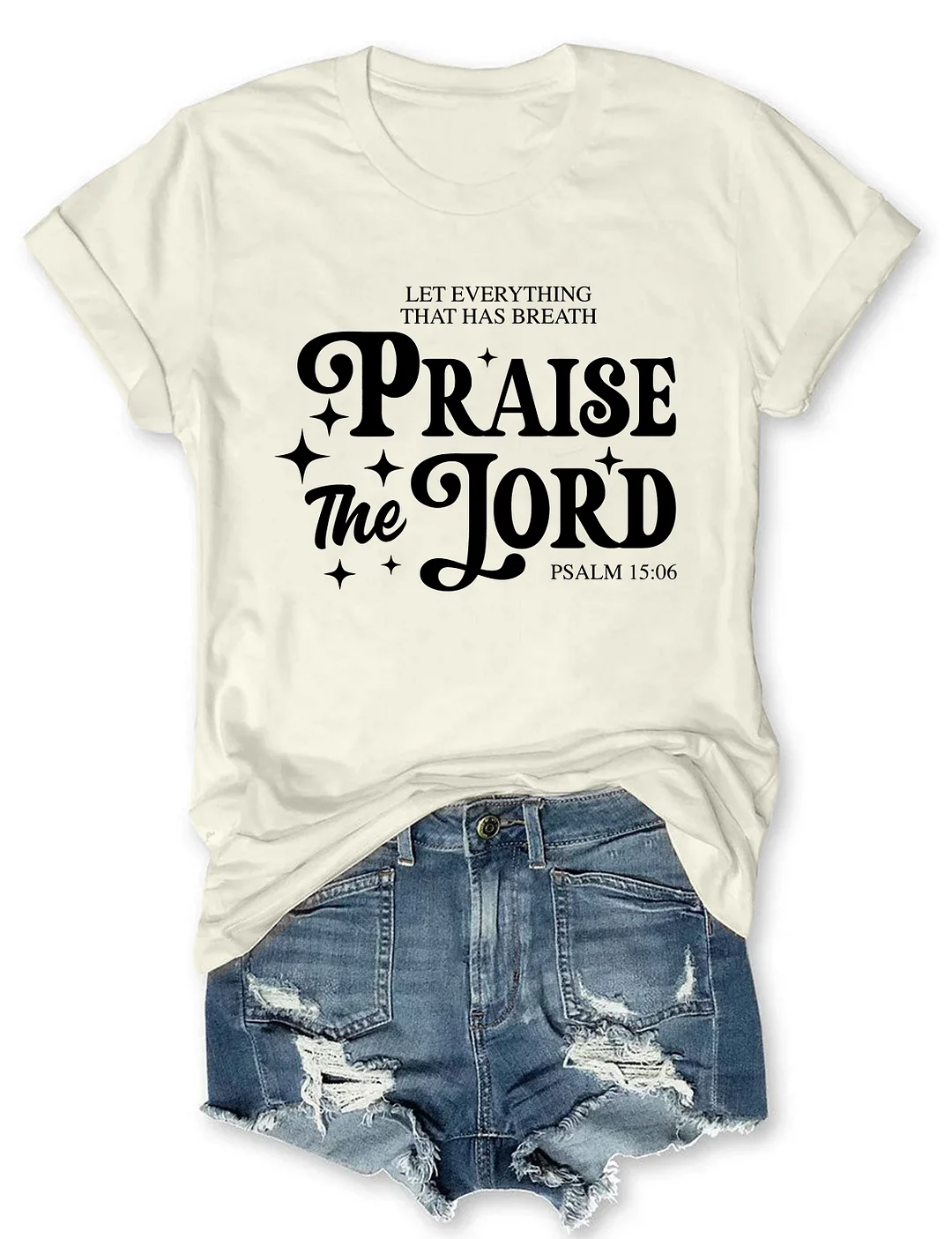 Let Everything That Has Breath Praise The Lord T-shirt