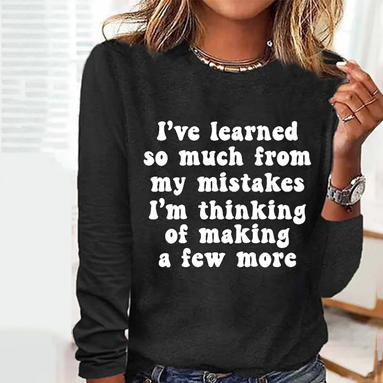 Wearshes I'Ve Learned So Much From My Mistakes Regular Fit Crew Neck Long Sleeve T-Shirt