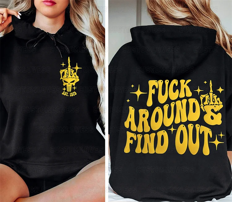 Custom Puff Fuck Around And Find Out Sweatshirt