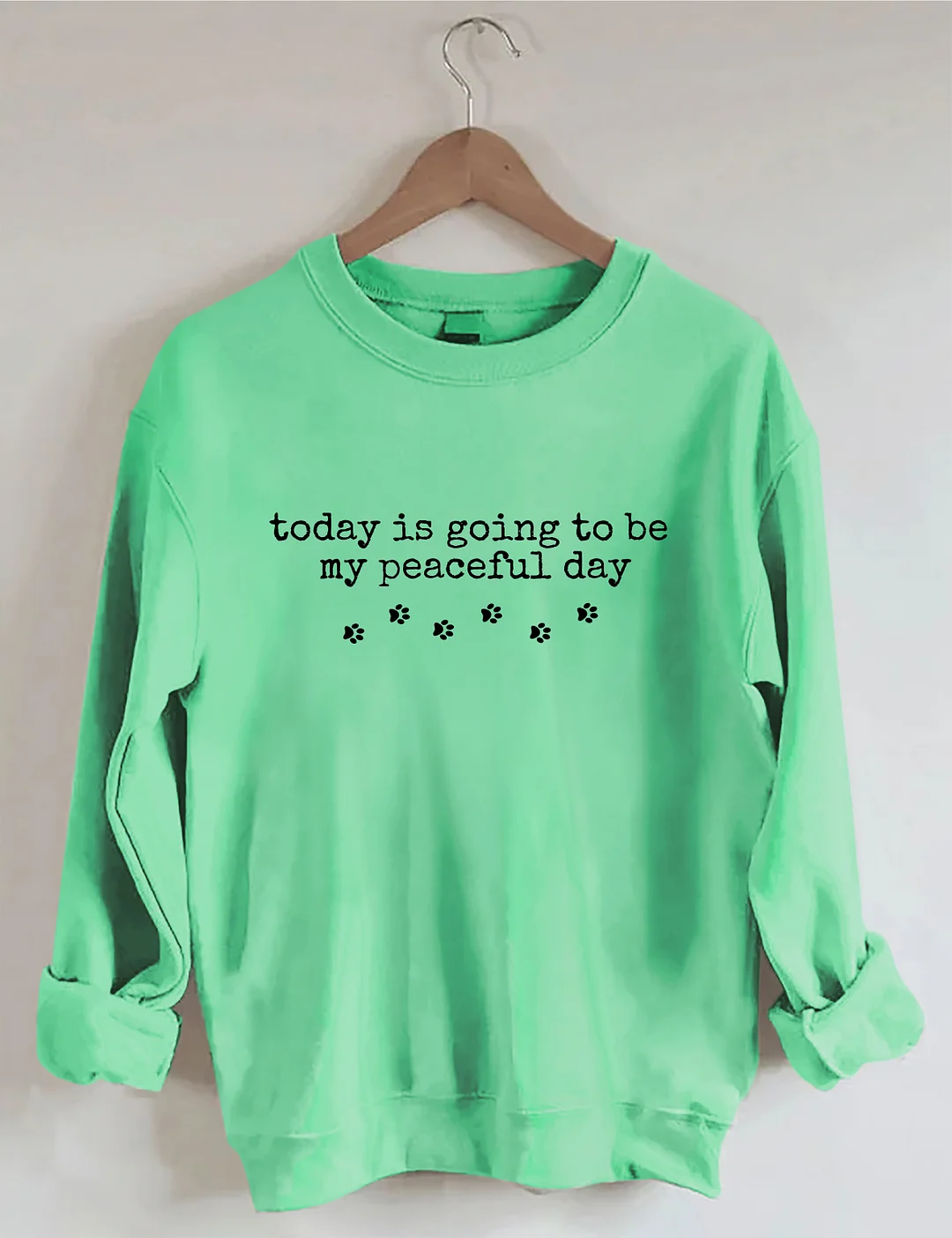 Today Is Going To Be My Peaceful Day Sweatshirt