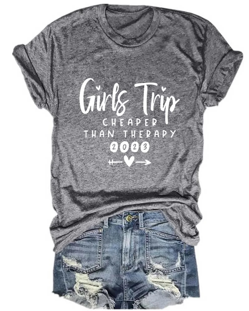 Girls Trip Cheaper Than Therapy 2023 T-shirt