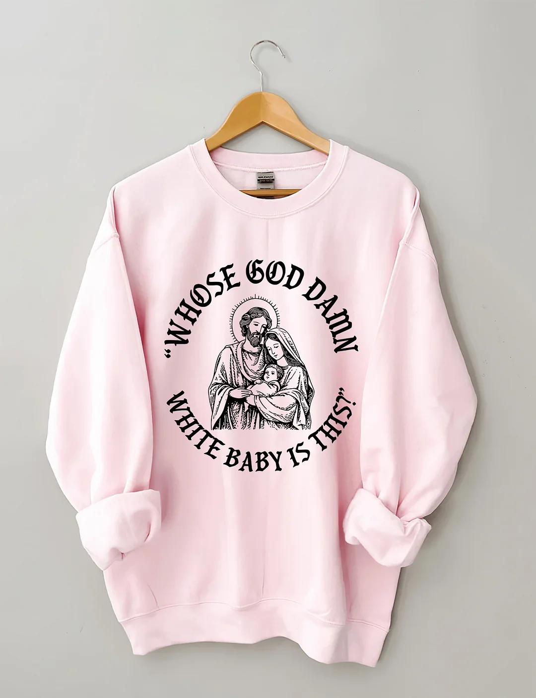Whose God Damn White Baby Is This Sweatshirt