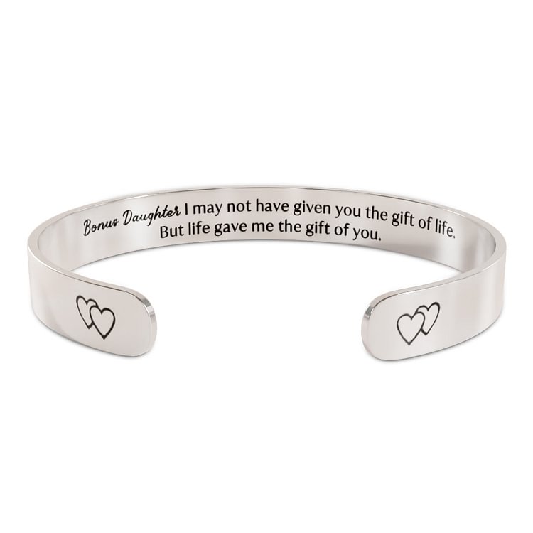 For Bonus Daughter - I Didn't Give You The Gift Of Life Life Gave Me The Gift Of You Cuff Bracelet