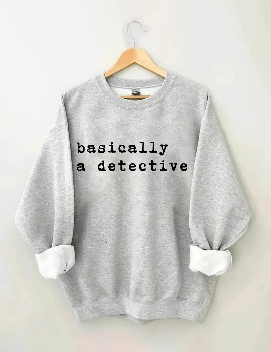 Basically A Detective Sweatshirt