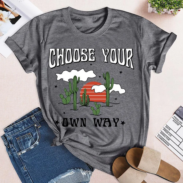 CHOOSE YOUR OWN WAY  T-shirt Tee - 02291