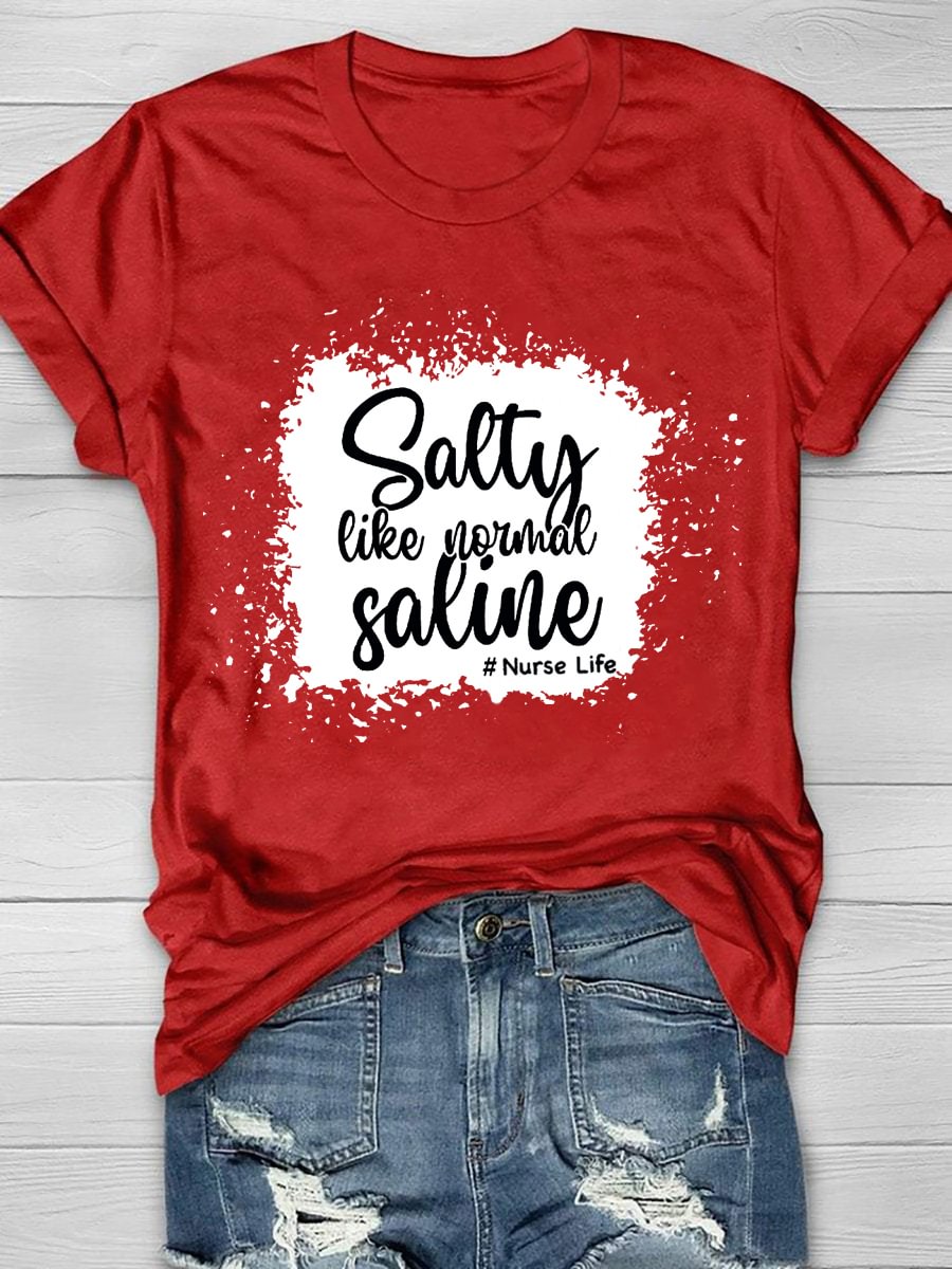 Salty Like Normal Saline Print Short Sleeve T-shirt