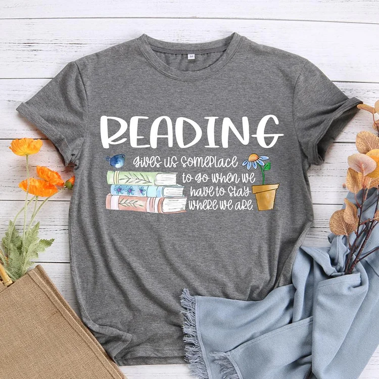 ANB -   Reading Gives Us Some Place To Go When We Have To Stay Where We Are Book Lovers Tee-010834