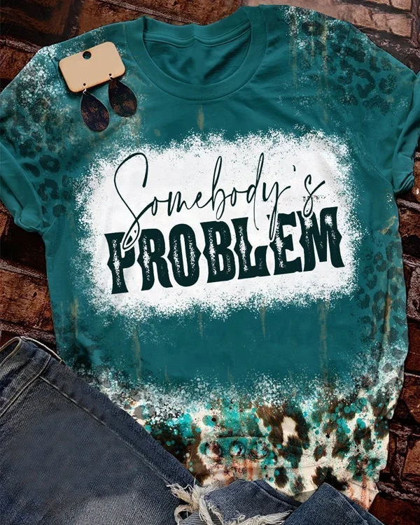 Somebody's Problem Print Short Sleeve T-shirt