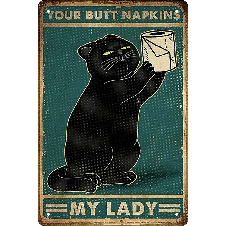 Your Butt Napkin Cat My Lady- Vintage Tin Signs/Wooden Signs - 7.9x11.8in & 11.8x15.7in
