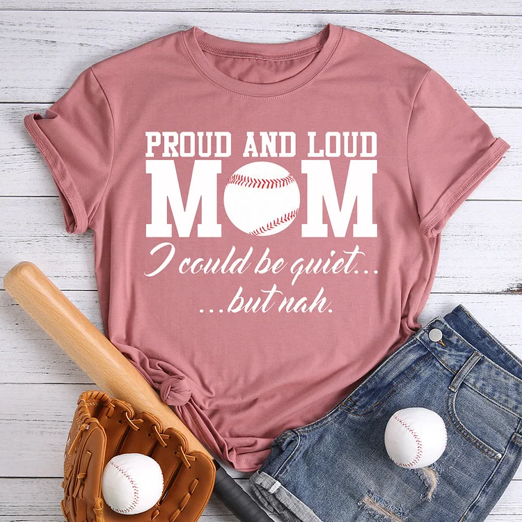 Proud and loud mom T-Shirt Tee -03254