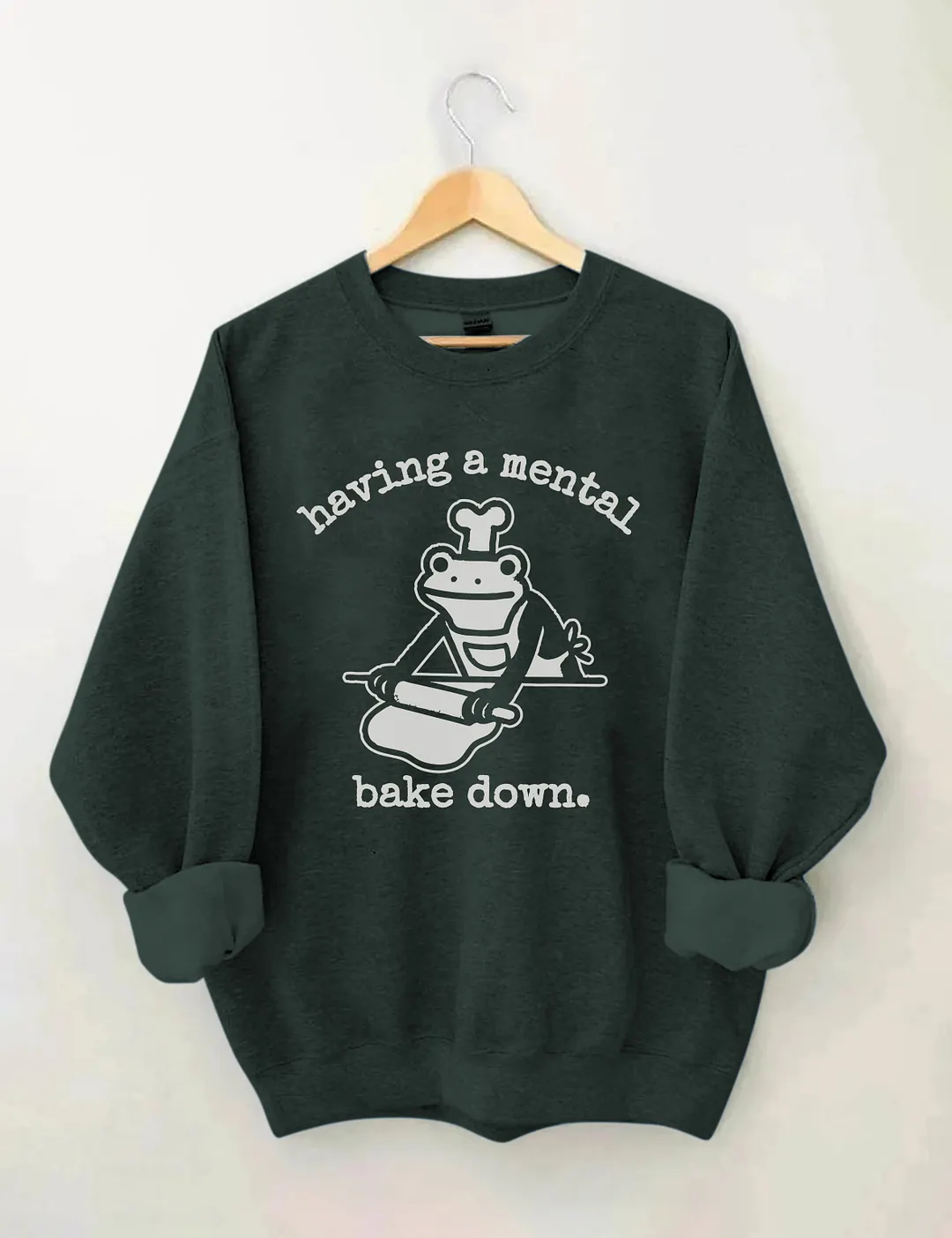 Having A Mental Bake Down Sweatshirt