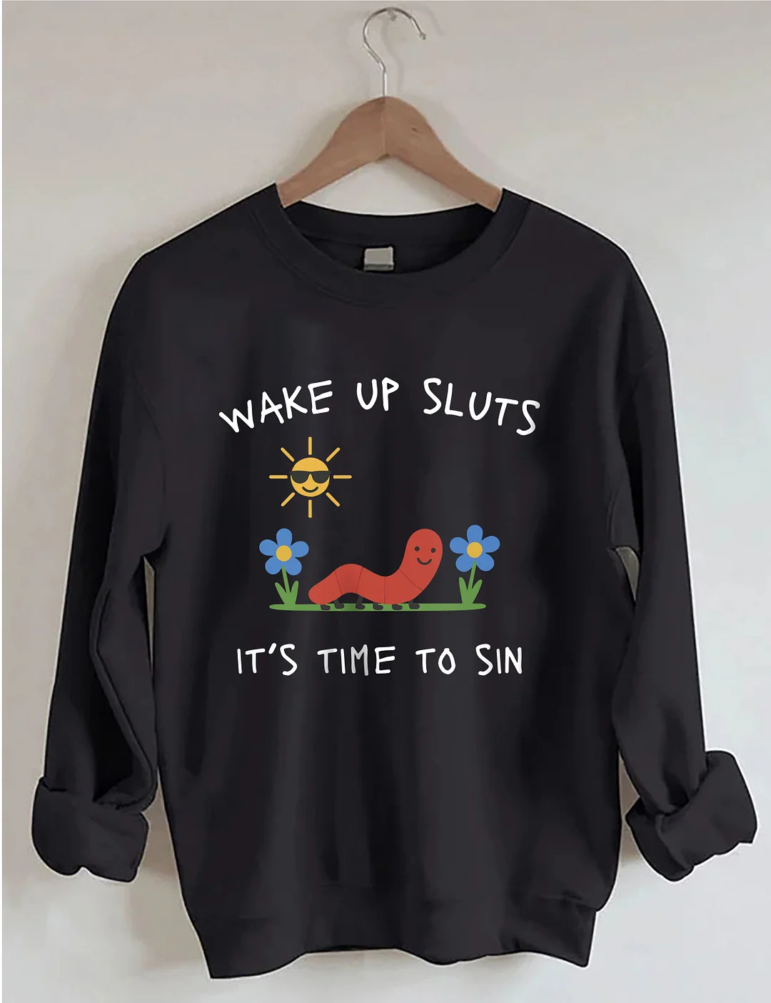 Wake Up Sluts It&rsquo;s Time To Sin Sweatshirt